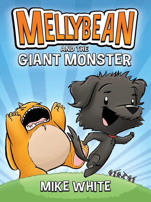 Title details for Mellybean and the Giant Monster by Mike White - Available